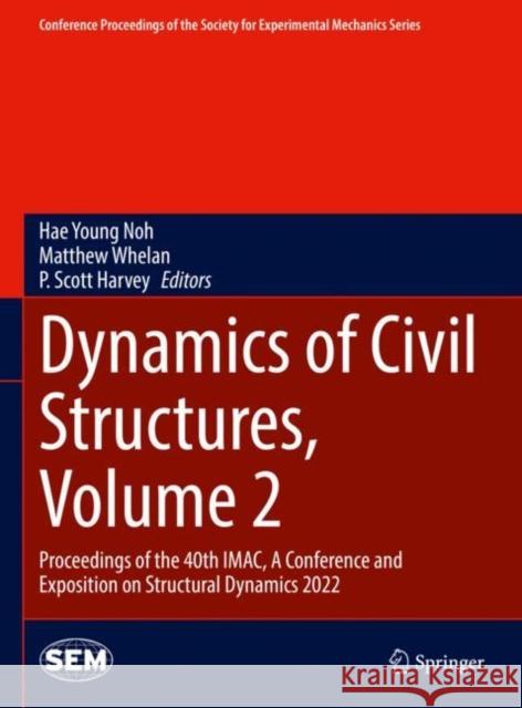 Dynamics of Civil Structures, Volume 2: Proceedings of the 40th Imac, a Conference and Exposition on Structural Dynamics 2022 Noh, Hae Young 9783031054488 Springer International Publishing