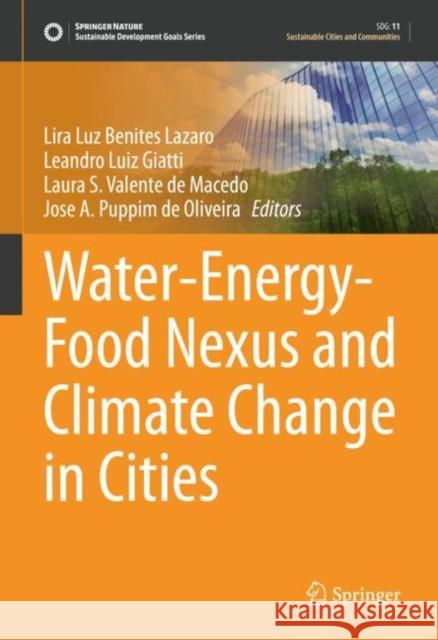 Water-Energy-Food Nexus and Climate Change in Cities Lira Luz Benites Lazaro Leandro Luiz Giatti Laura S. Valent 9783031054716 Springer