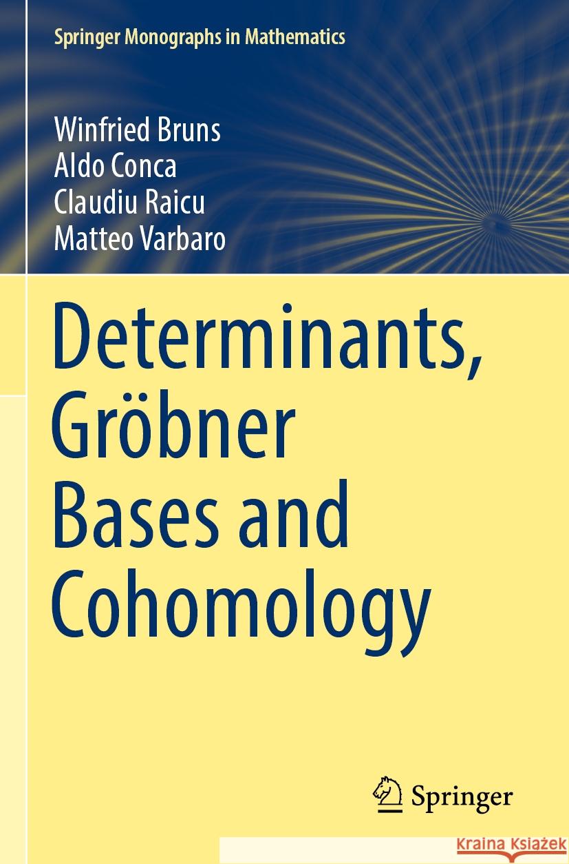 Determinants, Gröbner Bases and Cohomology Winfried Bruns, Conca, Aldo, Claudiu Raicu 9783031054822 Springer International Publishing