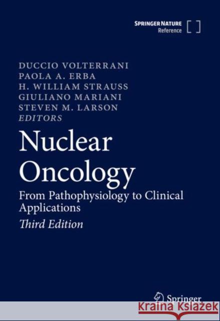 Nuclear Oncology: From Pathophysiology to Clinical Applications Duccio Volterrani Paola A. Erba H. William Strauss 9783031054938