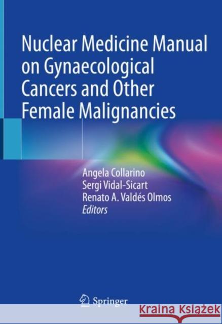 Nuclear Medicine Manual on Gynaecological Cancers and Other Female Malignancies  9783031054969 Springer International Publishing