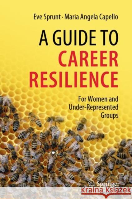A Guide to Career Resilience: For Women and Under-Represented Groups Maria Angela Capello 9783031055874 Springer International Publishing AG