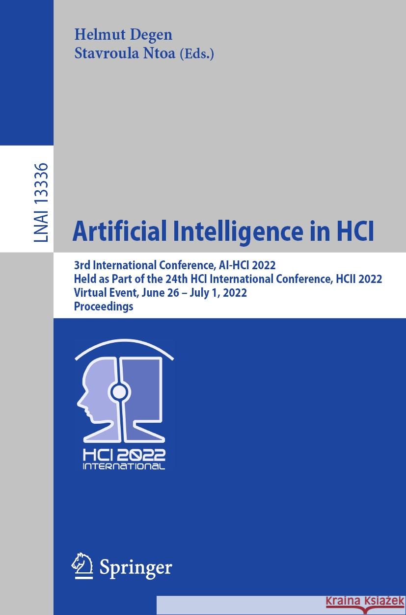 Artificial Intelligence in Hci: 3rd International Conference, Ai-Hci 2022, Held as Part of the 24th Hci International Conference, Hcii 2022, Virtual E Degen, Helmut 9783031056420