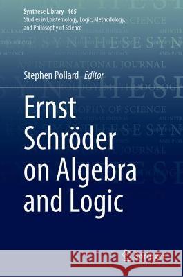 Ernst Schröder on Algebra and Logic Pollard, Stephen 9783031056703