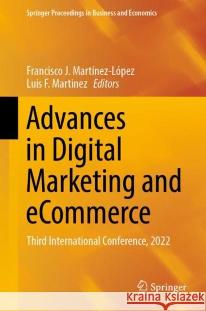 Advances in Digital Marketing and Ecommerce: Third International Conference, 2022 Martínez-López, Francisco J. 9783031057274