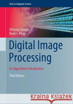 Digital Image Processing: An Algorithmic Introduction Burger, Wilhelm 9783031057434