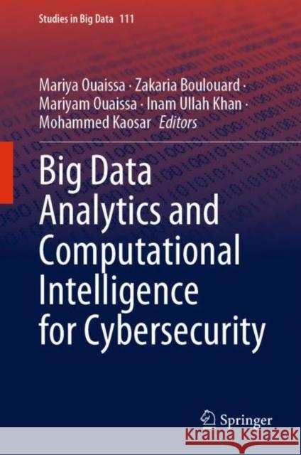 Big Data Analytics and Computational Intelligence for Cybersecurity  9783031057519 Springer International Publishing