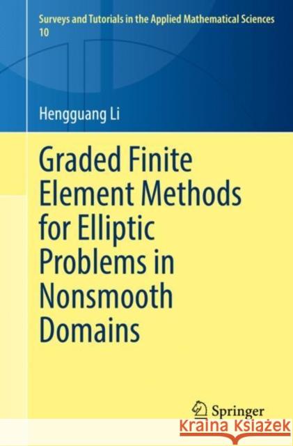 Graded Finite Element Methods for Elliptic Problems in Nonsmooth Domains Hengguang Li 9783031058202 Springer International Publishing