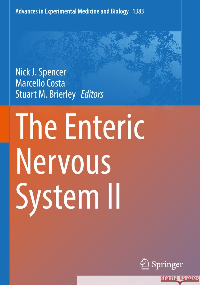 The Enteric Nervous System II Nick J. Spencer Marcello Costa Stuart M. Brierley 9783031058455 Springer