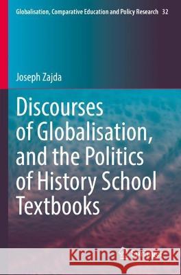 Discourses of Globalisation, and the Politics of History School Textbooks Joseph Zajda 9783031058615 Springer International Publishing