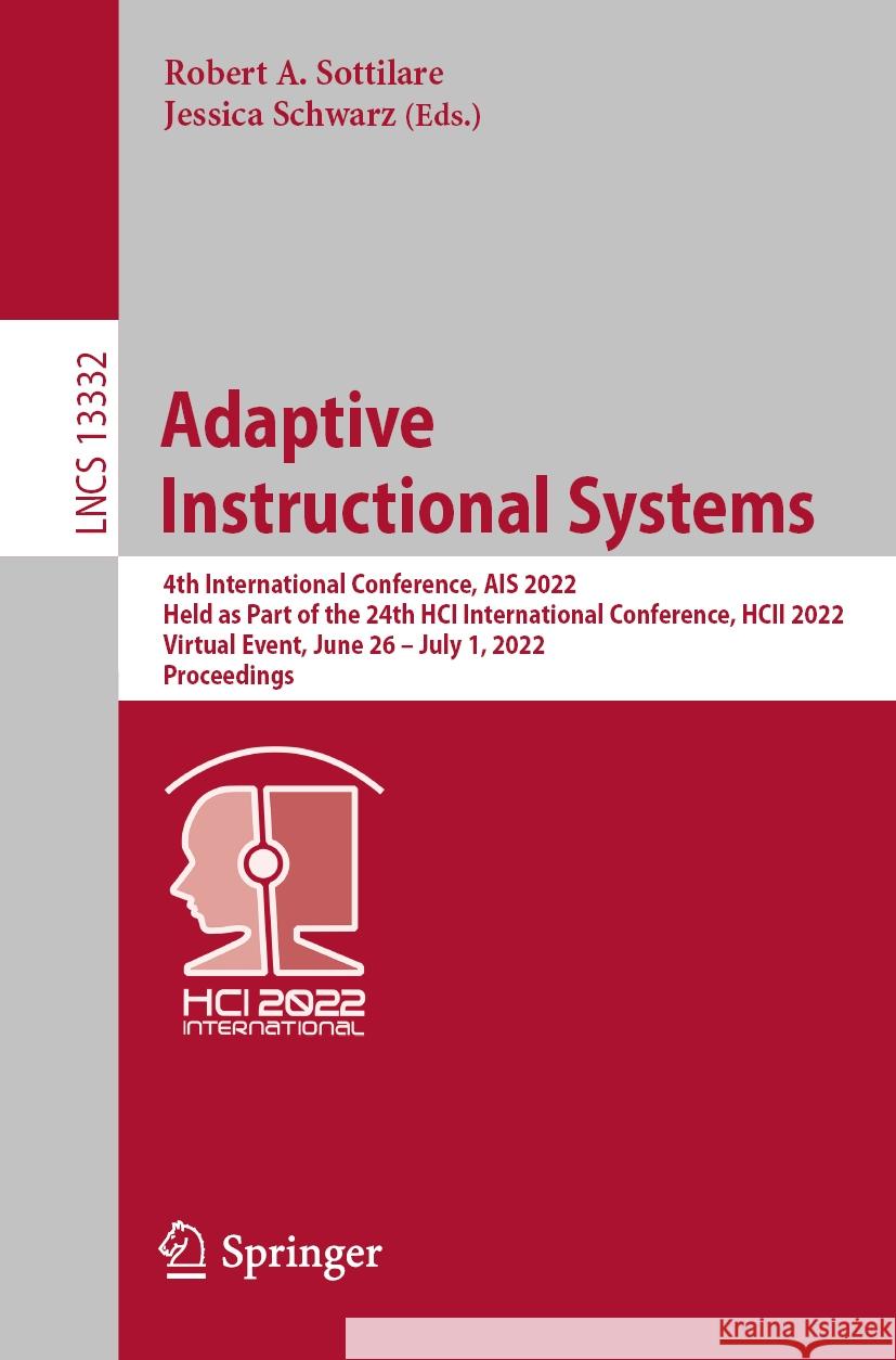 Adaptive Instructional Systems: 4th International Conference, Ais 2022, Held as Part of the 24th Hci International Conference, Hcii 2022, Virtual Even Sottilare, Robert A. 9783031058868 Springer International Publishing