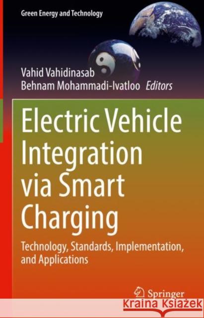 Electric Vehicle Integration Via Smart Charging: Technology, Standards, Implementation, and Applications Vahidinasab, Vahid 9783031059087