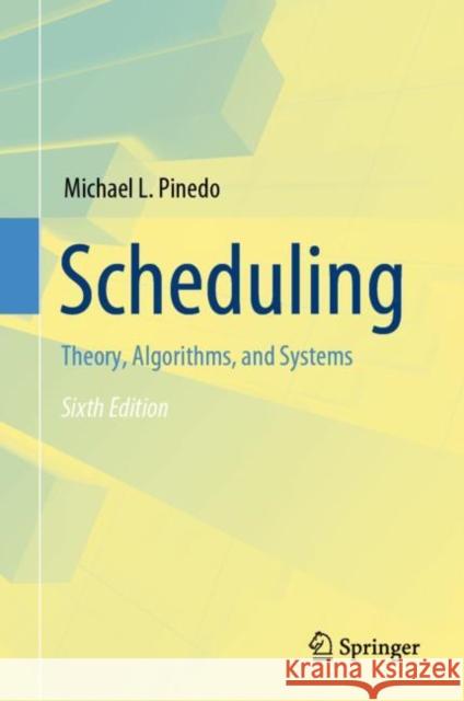 Scheduling: Theory, Algorithms, and Systems Michael L. Pinedo 9783031059209