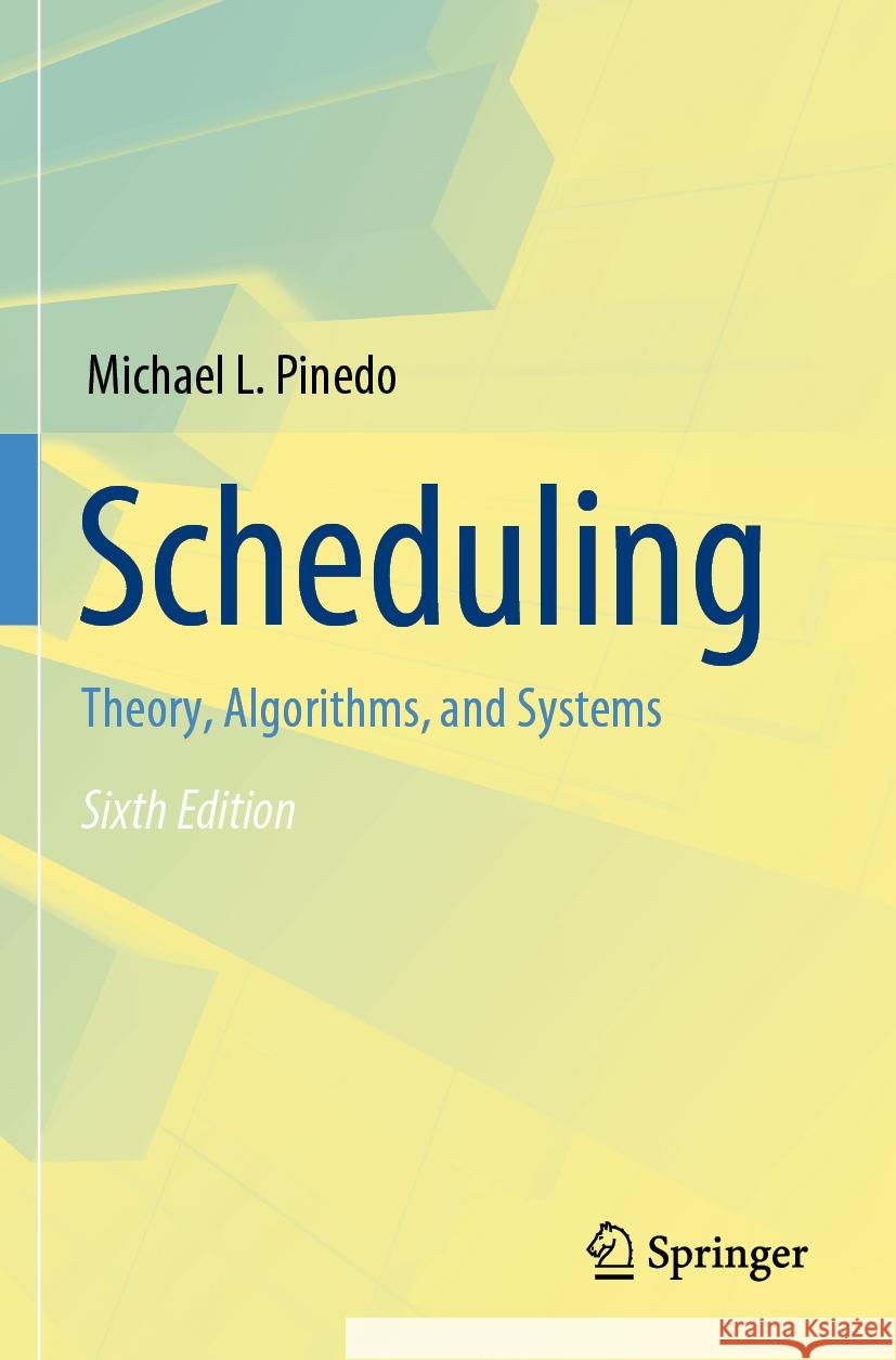 Scheduling: Theory, Algorithms, and Systems Michael L. Pinedo 9783031059230