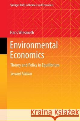 Environmental Economics: Theory and Policy in Equilibrium Wiesmeth, Hans 9783031059285 Springer International Publishing