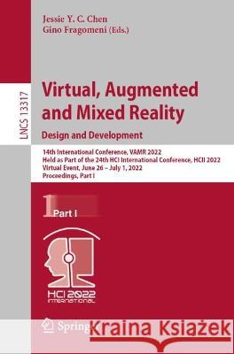 Virtual, Augmented and Mixed Reality: Design and Development: 14th International Conference, Vamr 2022, Held as Part of the 24th Hci International Con Chen, Jessie Y. C. 9783031059384