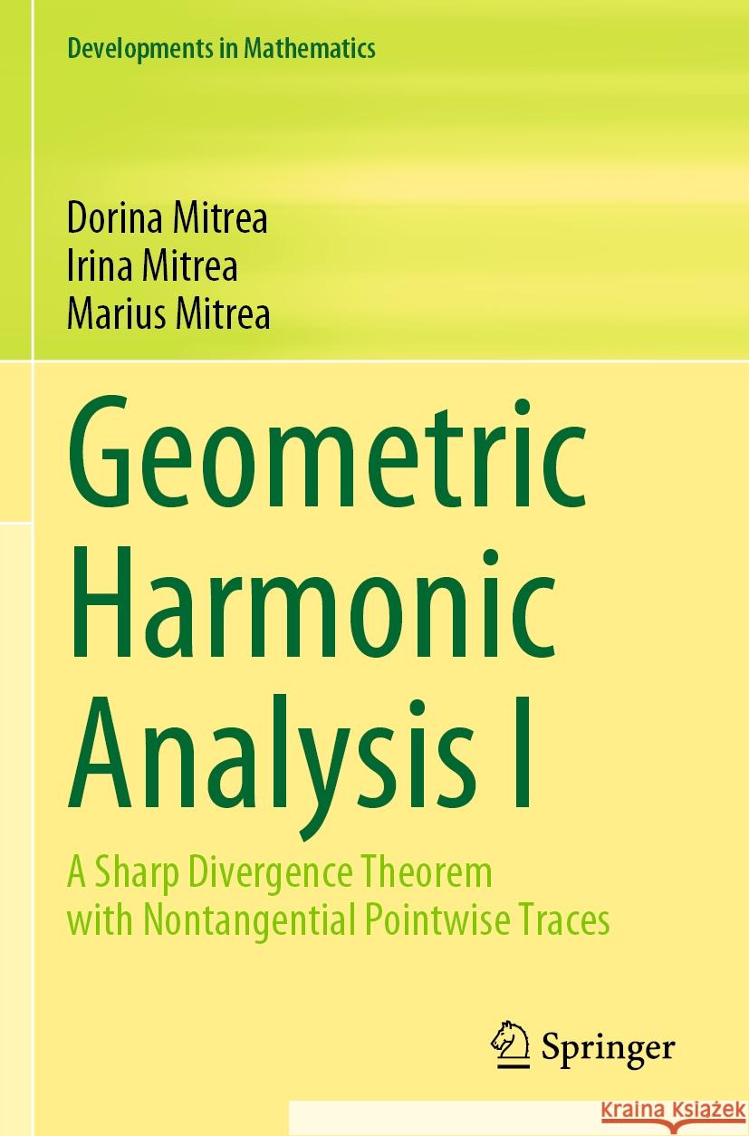 Geometric Harmonic Analysis I Dorina Mitrea, Irina Mitrea, Marius Mitrea 9783031059520