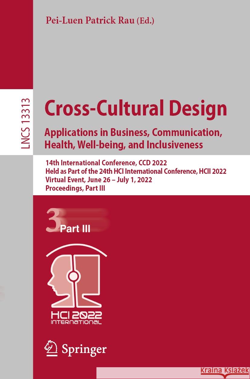 Cross-Cultural Design. Applications in Business, Communication, Health, Well-Being, and Inclusiveness: 14th International Conference, CCD 2022, Held a Rau, Pei-Luen Patrick 9783031060496
