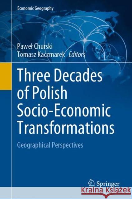 Three Decades of Polish Socio-Economic Transformations: Geographical Perspectives Churski, Pawel 9783031061073