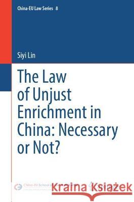 The Law of Unjust Enrichment in China: Necessary or Not? Siyi Lin   9783031061776 Springer International Publishing AG