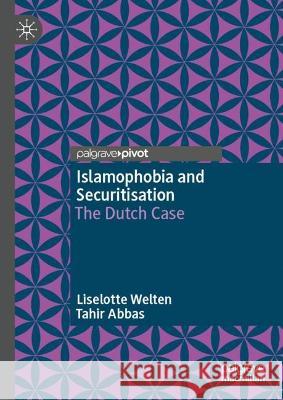 Islamophobia and Securitisation: The Dutch Case Welten, Liselotte 9783031062049 Springer International Publishing AG