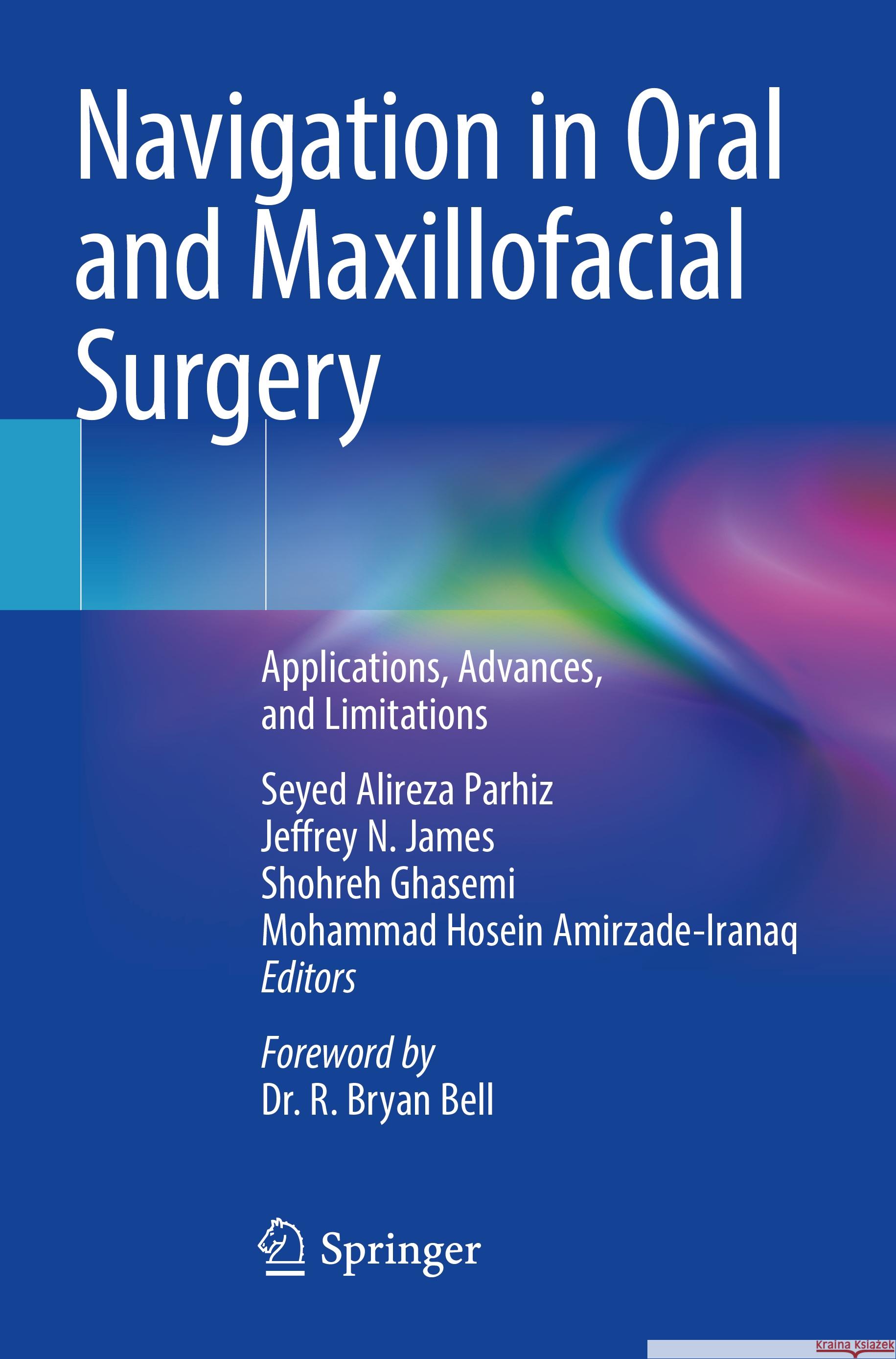 Navigation in Oral and Maxillofacial Surgery: Applications, Advances, and Limitations Seyed Alireza Parhiz Jeffrey N. James Shohreh Ghasemi 9783031062254 Springer