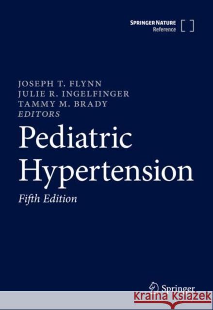 Pediatric Hypertension Joseph T. Flynn Julie R. Ingelfinger Tammy M. Brady 9783031062308 Springer