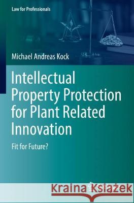 Intellectual Property Protection for Plant Related Innovation  Michael Andreas Kock 9783031062995 Springer International Publishing