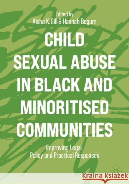 Child Sexual Abuse in Black and Minoritised Communities: Improving Legal, Policy and Practical Responses Gill, Aisha K. 9783031063367 Springer International Publishing AG