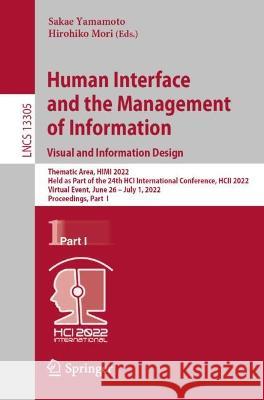Human Interface and the Management of Information: Visual and Information Design: Thematic Area, Himi 2022, Held as Part of the 24th Hci International Yamamoto, Sakae 9783031064234