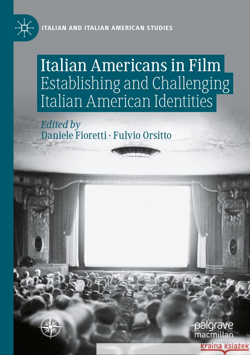Italian Americans in Film: Establishing and Challenging Italian American Identities Daniele Fioretti Fulvio Orsitto 9783031064678
