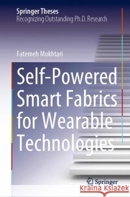 Self-Powered Smart Fabrics for Wearable Technologies Mokhtari, Fatemeh 9783031064807