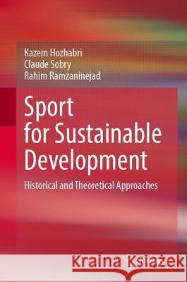 Sport for Sustainable Development: Historical and Theoretical Approaches Hozhabri, Kazem 9783031064883