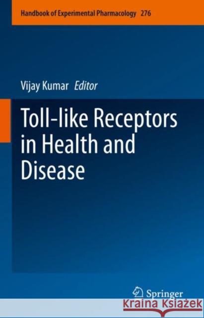 Toll-Like Receptors in Health and Disease Kumar, Vijay 9783031065118