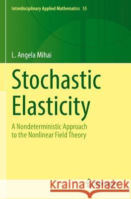 Stochastic Elasticity L. Angela Mihai 9783031066948 Springer International Publishing