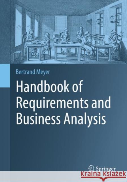 Handbook of Requirements and Business Analysis Bertrand Meyer 9783031067389