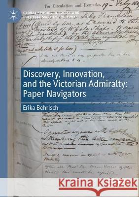 Discovery, Innovation, and the Victorian Admiralty Erika Behrisch 9783031067518 Springer International Publishing