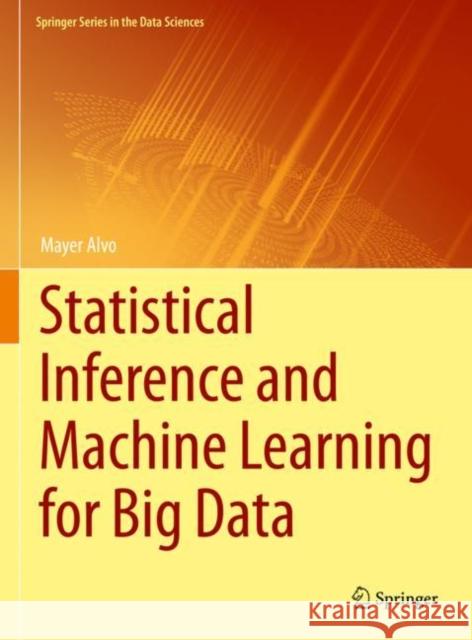 Statistical Inference and Machine Learning for Big Data Mayer Alvo 9783031067839 Springer