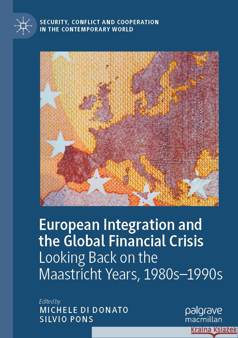 European Integration and the Global Financial Crisis: Looking Back on the Maastricht Years, 1980s-1990s Michele D Silvio Pons 9783031067990 Palgrave MacMillan