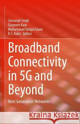 Broadband Connectivity in 5g and Beyond: Next Generation Networks Singh, Simranjit 9783031068652