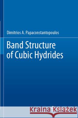 Band Structure of Cubic Hydrides Dimitrios A. Papaconstantopoulos 9783031068805 Springer