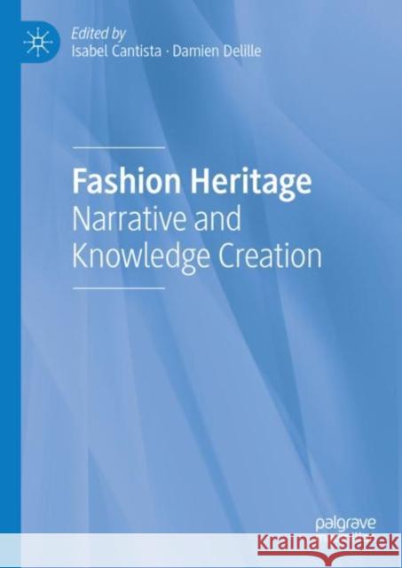 Fashion Heritage: Narrative and Knowledge Creation  9783031068850 Springer International Publishing AG