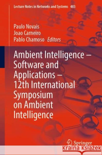Ambient Intelligence - Software and Applications - 12th International Symposium on Ambient Intelligence Novais, Paulo 9783031068935