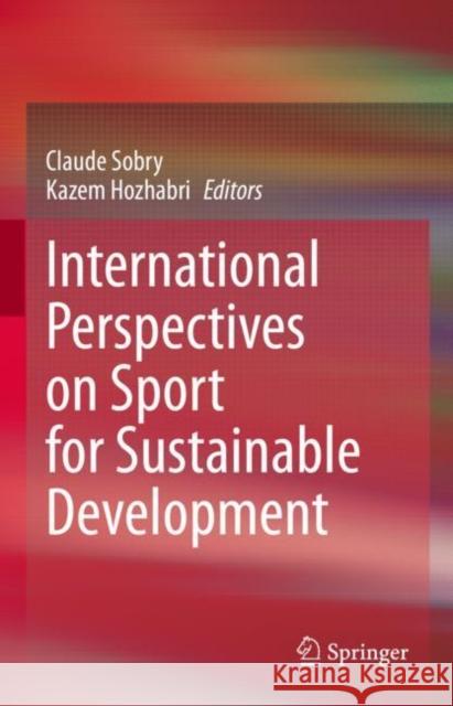 International Perspectives on Sport for Sustainable Development Sobry, Claude 9783031069352