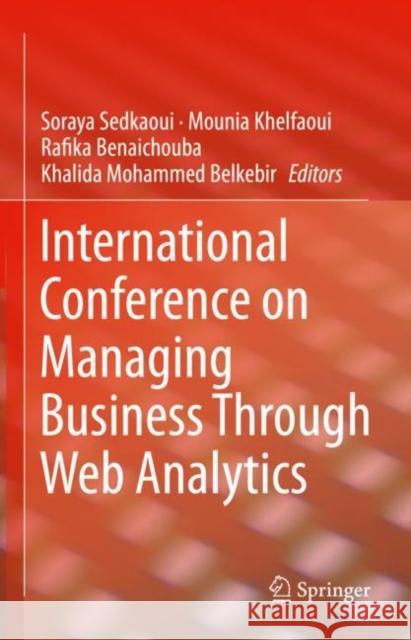International Conference on Managing Business Through Web Analytics Soraya Sedkaoui Mounia Khelfaoui Rafika Benaichouba 9783031069703 Springer