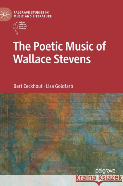 The Poetic Music of Wallace Stevens Lisa Goldfarb 9783031070310