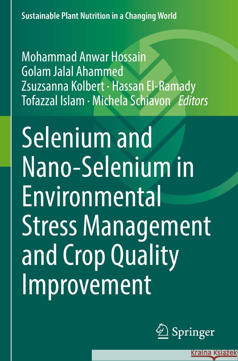 Selenium and Nano-Selenium in Environmental Stress Management and Crop Quality Improvement  9783031070655 Springer International Publishing