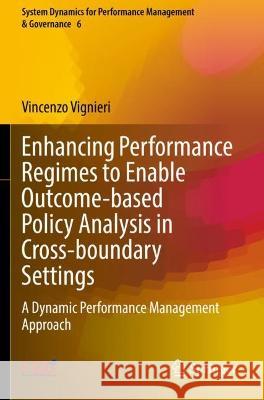 Enhancing Performance Regimes to Enable Outcome-based Policy Analysis in Cross-boundary Settings Vincenzo Vignieri 9783031070761 Springer International Publishing