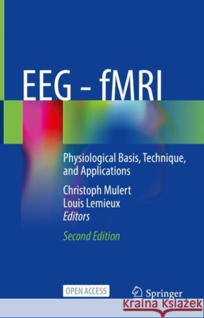 Eeg - Fmri: Physiological Basis, Technique, and Applications Mulert, Christoph 9783031071201 Springer International Publishing AG