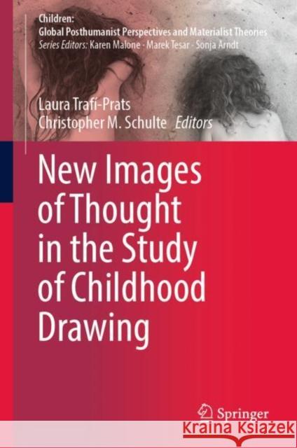 New Images of Thought in the Study of Childhood Drawing Laura Traf?-Prats Christopher M. Schulte 9783031071423 Springer